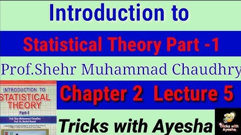 lecture5chapter2 Question2.6,2.8Introduction to statistical theory part1 prof.Sher Muhammad Chaudhry