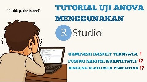 TUTORIAL UJI ANOVA DI R STUDIO | Lengkap dan mudah untuk pemula yang sedang skripsi kuantitatif
