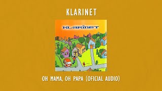 Klarinet - Oh Mama, Oh Papa | Official Audio Video