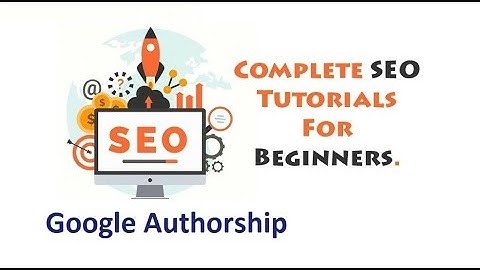 Google Authorship | SEO Tutorials For Beginners |SEO Tutorial
