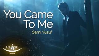 أنشودة You Came To Me إنشاد سامي يوسف