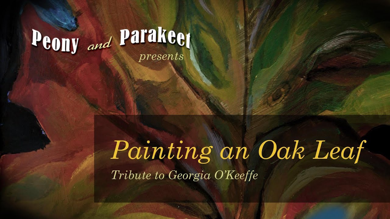 Painting an Oak Leaf - Tribute to Georgia O'Keeffe - YouTube