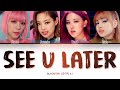 BLACKPINK - See U Later (Color Coded Lyrics Han/Rom/Eng)