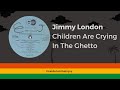 Jimmy london  children are crying in the ghetto 1978