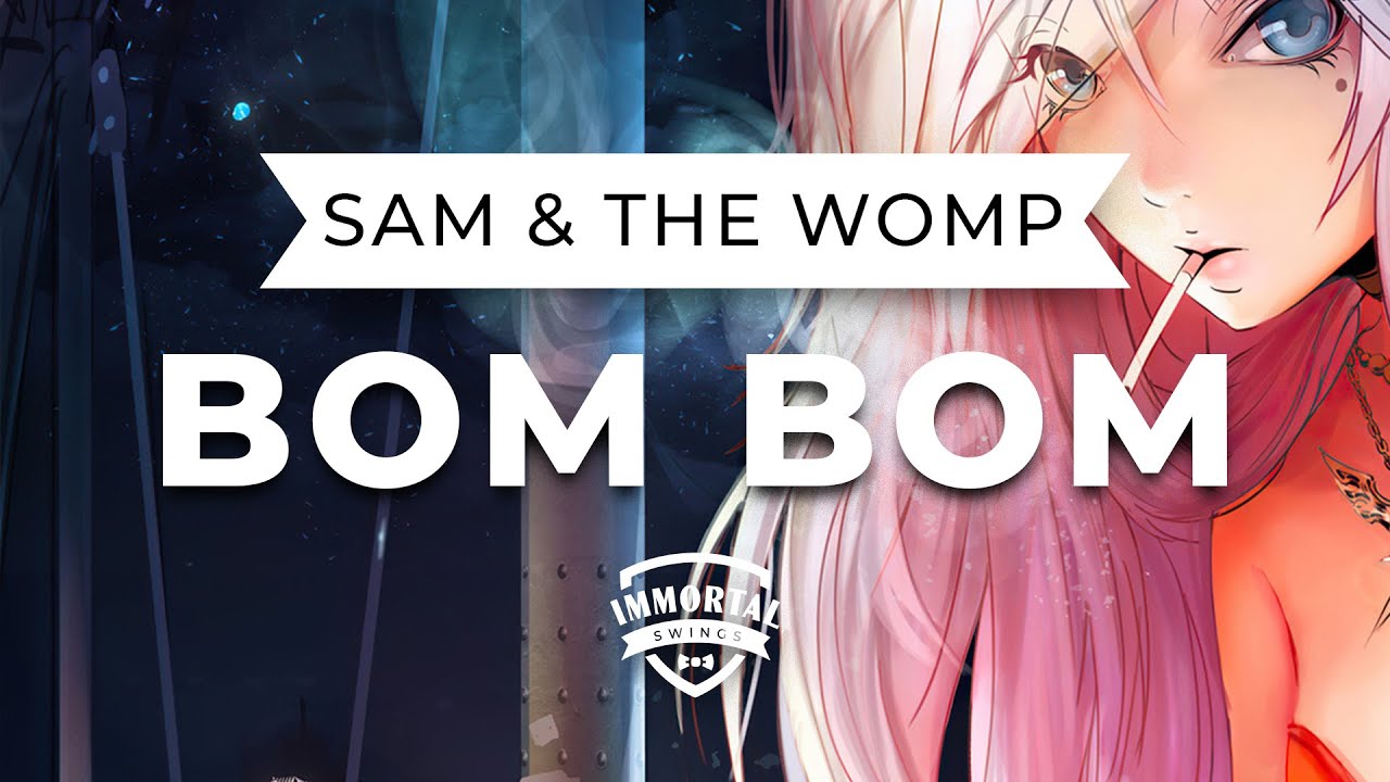 Sam and the Womp Bom Bom (Electro Swing) YouTube Sam and the Womp Bom Bom (Electro Swing) YouTube