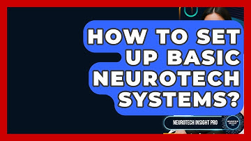 How To Set Up Basic Neurotech Systems? - Neurotech Insight Pro