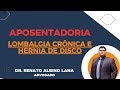 Lombalgia e Hérnia de Disco: Como Conseguir a Aposentadoria pelo INSS?
