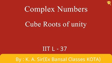 Complex part-37 | Cube Roots of unity