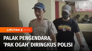 Viral! Pak Ogah Memaksa Minta Uang ke Pengendara di Jalan, Diringkus Polisi | Liputan 6