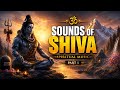 Sounds of Shiva 🔱 Deep Spiritual Meditation Music - Part 1