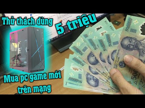 Thử thách dùng 5tr Mua Pc game mới 100% trên mạng.