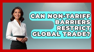 Can Non-tariff Barriers Restrict Global Trade? - Macroecon Experts