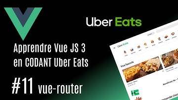#11 APPRENDRE VUE JS 3 EN CODENT UBER EATS: VUE-ROUTER 💚💚
