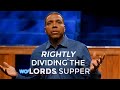Rightly Dividing the Lord's Supper | Creflo Dollar