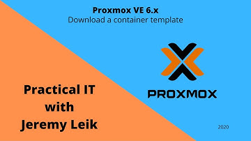 Intro to Proxmox VE Part 5: Download Container Templates (2020) | Practical IT with Jeremy Leik