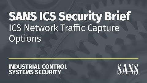 ICS Network Traffic Capture Options: 5-Tuple & Full Packet | SANS ICS Security Brief