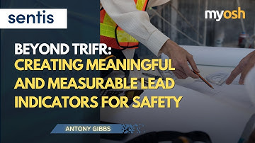Beyond TRIFR: Creating Meaningful and Measurable Lead Indicators for Safety | Webinar | Sentis