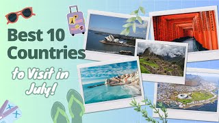 Best 10 countries to visit in July! #travel #travelguide #top10destinations  #summervacation