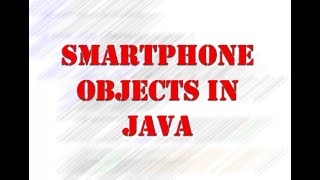 Smart Phone Object in Java Example