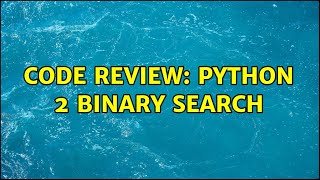 Code Review: Python 2 binary search