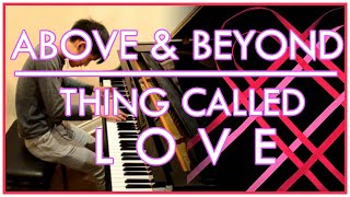 Above & Beyond - Thing Called Love (Piano Cover | Sheet Music) chords