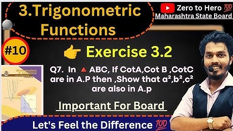 Lec 10.Trigonometric Functions|Exercise 3.2 | Q7_If CotA,CotB,CotC are in AP,then a²,b²,c² are in AP