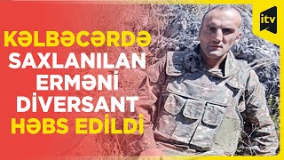 Kəlbəcərdə Saxlanılan Erməni Diversant Barədə Qərar Verildi