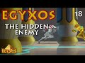 Egyxos - Episode 18 - The Hidden Enemy