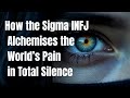 How the Sigma INFJ Alchemises the World's Pain in Total Silence