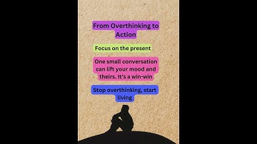 from overthinking to action