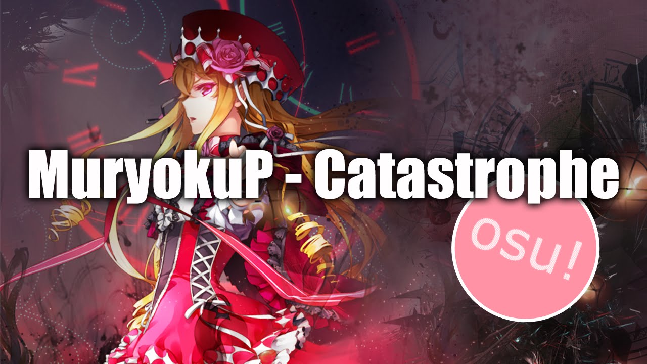 Osu Muryokup Catastrophe Cataclysm By Thepaulitochannel Osu Muryokup Catastrophe Cataclysm By Thepaulitochannel