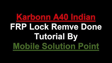 Karbonn A40 Indian FRP (Google Account) Lock Remove Done Without Box Android 7.0