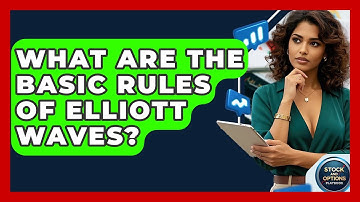 What Are The Basic Rules Of Elliott Waves? - Stock and Options Playbook