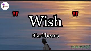 Wish - Blackbeans \ ของขวัญ,หลงรัก,กลิ่นดอกไม้ (เนื้อเพลง)