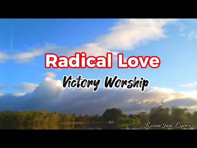 Radical Love (Dakilang Pag-ibig) Lyrics By Victory Worship #roxaninsolyrics #roxaninso #christians class=