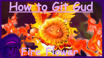 How to git gud at Fire Flower - PVZGW2
