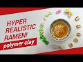 Hyper realistic ramen! Polymer clay