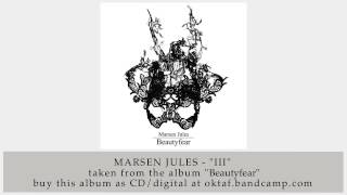 Marsen Jules - III (from Beautyfear)