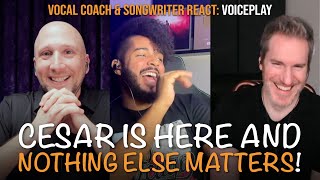 Vocal Coach & Songwriter React to Nothing Else Matters + We’re Good by VoicePlay w/ Cesar De La Rosa