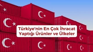 Türkiyenin En Çok İhracat Yaptığı Ürünler Ve Ülkelermost Exported Products And Countries By Turkey