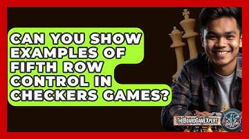 Can You Show Examples Of Fifth Row Control In Checkers Games? - The Board Game Xpert