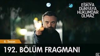 Eşkiya Dünyaya Hükümdar Olmaz 192. Fragmanı