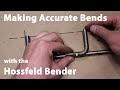 Making Accurate Bends with the Hossfeld Bender