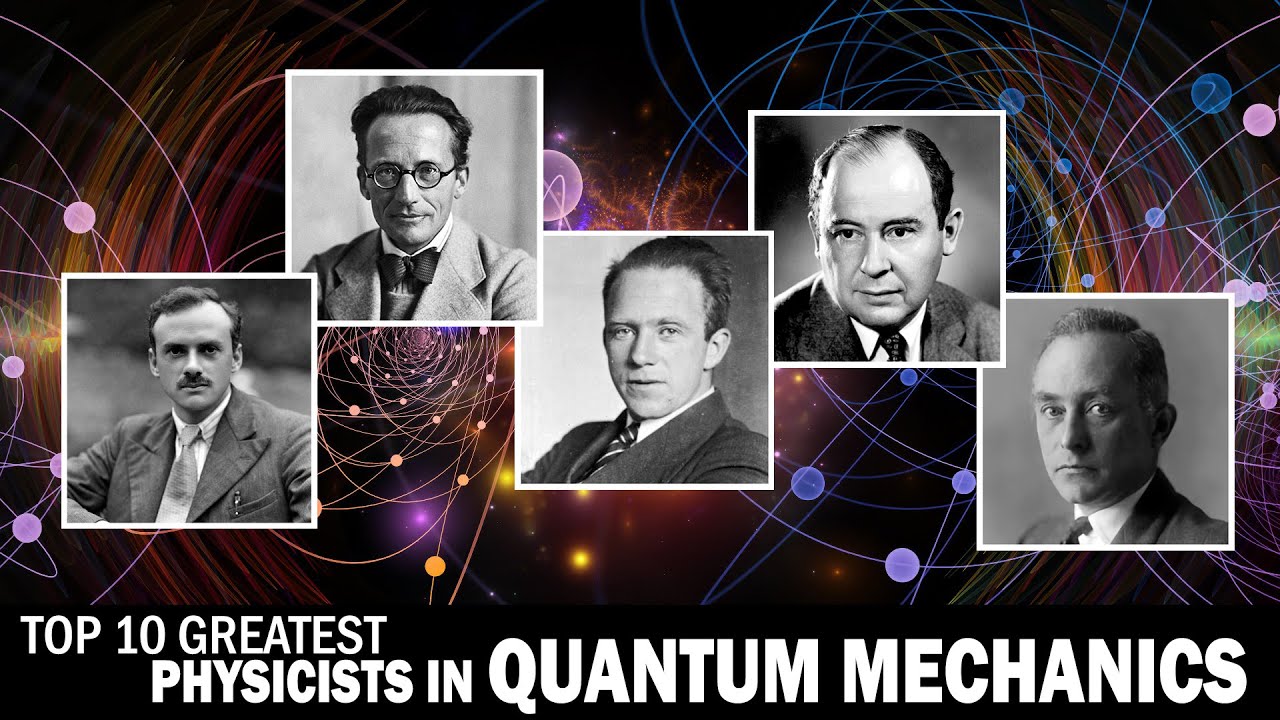 Top 10 Greatest Physicists in Quantum Mechanics YouTube Top 10 Greatest Physicists in Quantum Mechanics YouTube