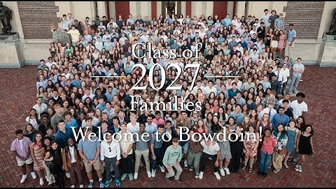 Welcome to Bowdoin, Class of 2027 and Families