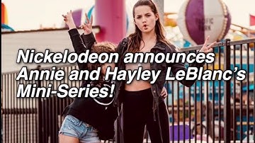 ANNIE & HAYLEY’S NICKELODEON MINI-SERIES CONFIRMED!!