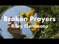 Broken Prayers - Lyrics || Riley Clemmons