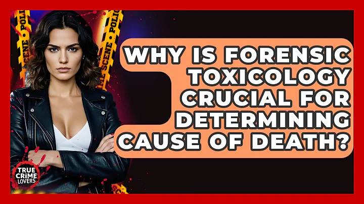 Why Is Forensic Toxicology Crucial For Determining Cause Of Death? - True Crime Lovers