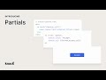 Introducing Partials