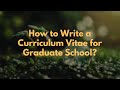 How to Write a Curriculum Vitae for Graduate School?